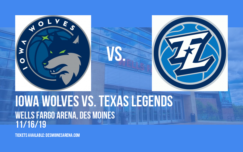 Iowa Wolves vs. Texas Legends at Wells Fargo Arena