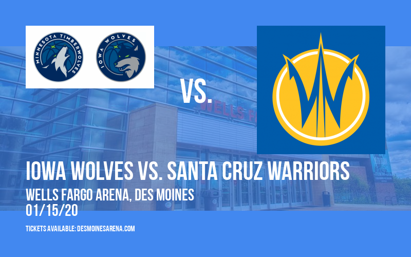 Iowa Wolves vs. Santa Cruz Warriors at Wells Fargo Arena