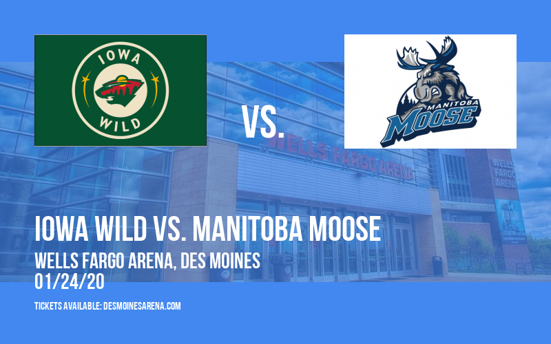 Iowa Wild vs. Manitoba Moose at Wells Fargo Arena tickets Iowa Wild vs. Manitoba Moose at Wells Fargo Arena