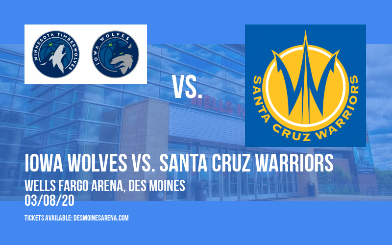Iowa Wolves vs. Santa Cruz Warriors at Wells Fargo Arena tickets Iowa Wolves vs. Santa Cruz Warriors at Wells Fargo Arena