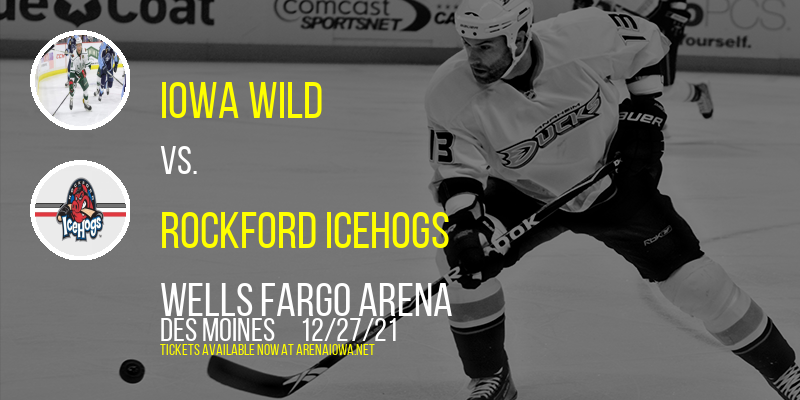 Iowa Wild vs. Rockford IceHogs [POSTPONED] at Wells Fargo Arena