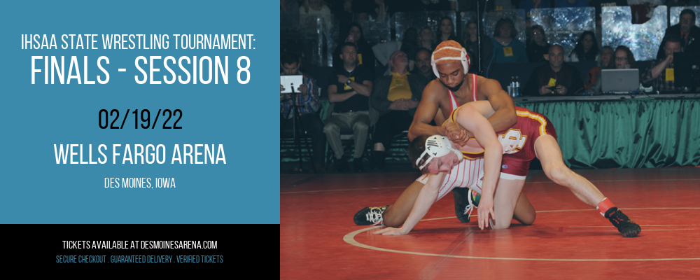IHSAA State Wrestling Tournament: Finals - Session 8 at Wells Fargo Arena tickets IHSAA State Wrestling Tournament: Finals - Session 8 at Wells Fargo Arena