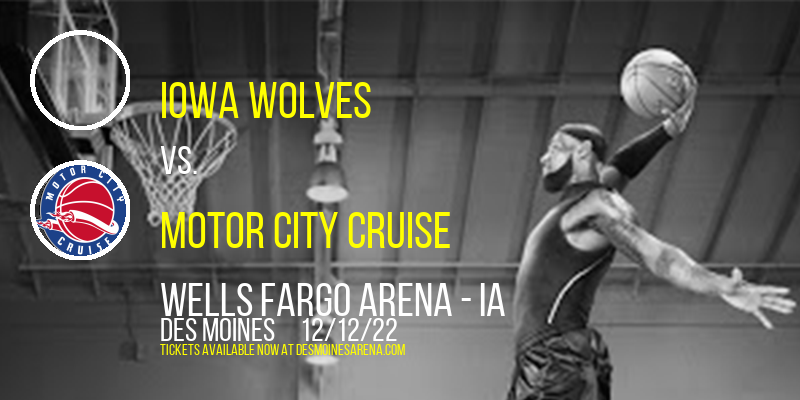Iowa Wolves vs. Motor City Cruise at Wells Fargo Arena tickets Iowa Wolves vs. Motor City Cruise at Wells Fargo Arena