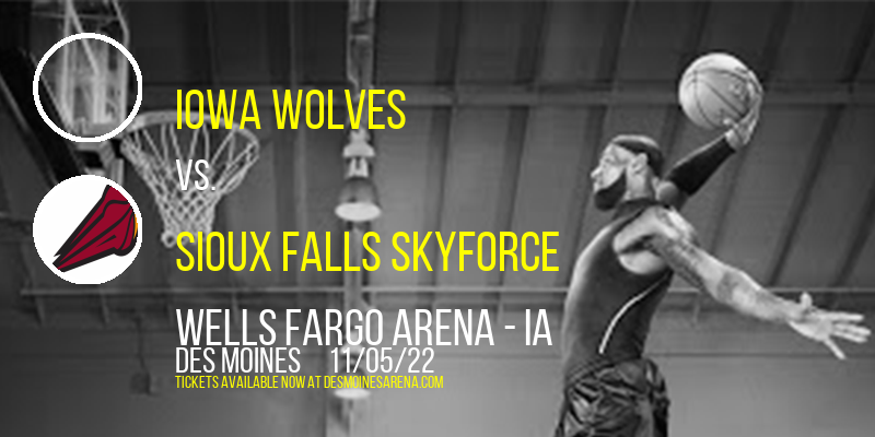 Iowa Wolves vs. Sioux Falls Skyforce at Wells Fargo Arena tickets Iowa Wolves vs. Sioux Falls Skyforce at Wells Fargo Arena