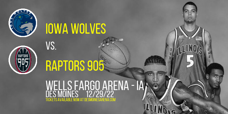 Iowa Wolves vs. Raptors 905 at Wells Fargo Arena