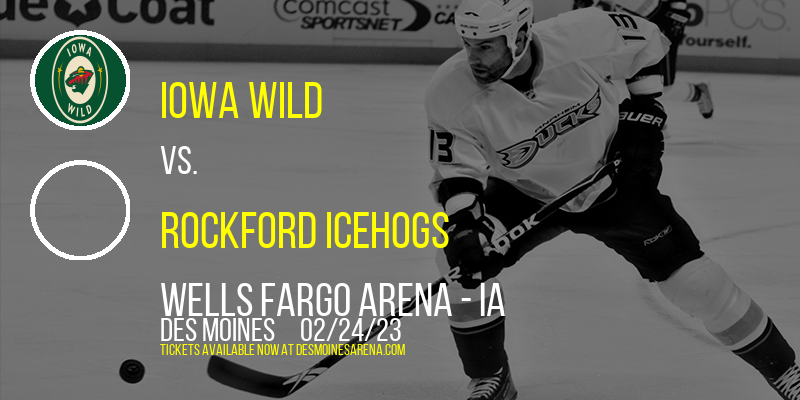 Iowa Wild vs. Rockford IceHogs at Wells Fargo Arena tickets Iowa Wild vs. Rockford IceHogs at Wells Fargo Arena