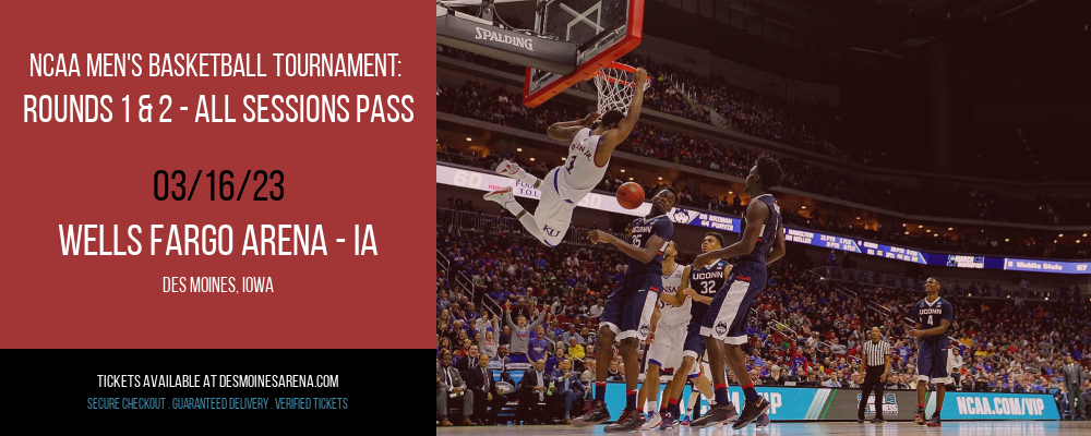 NCAA Men's Basketball Tournament: Rounds 1 & 2 - All Sessions Pass at Wells Fargo Arena tickets NCAA Men's Basketball Tournament: Rounds 1 & 2 - All Sessions Pass at Wells Fargo Arena