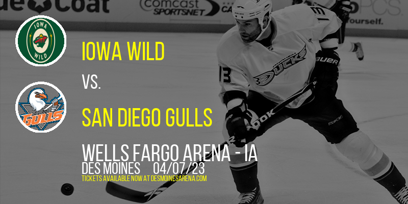 Iowa Wild vs. San Diego Gulls at Wells Fargo Arena tickets Iowa Wild vs. San Diego Gulls at Wells Fargo Arena