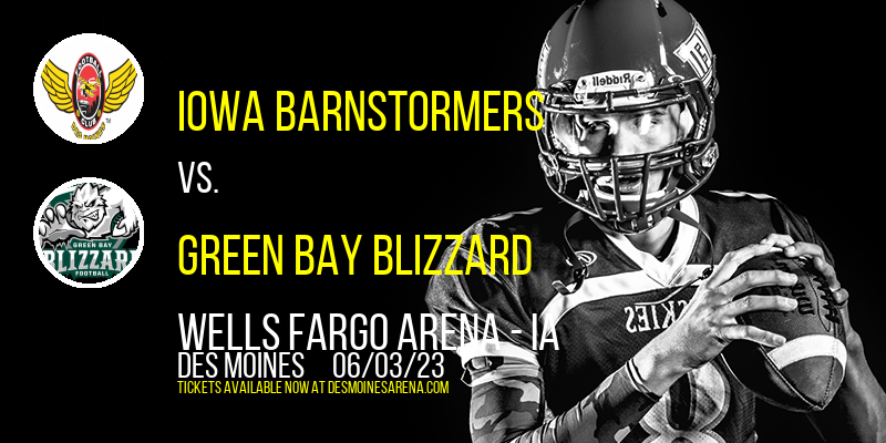 Iowa Barnstormers vs. Green Bay Blizzard at Wells Fargo Arena