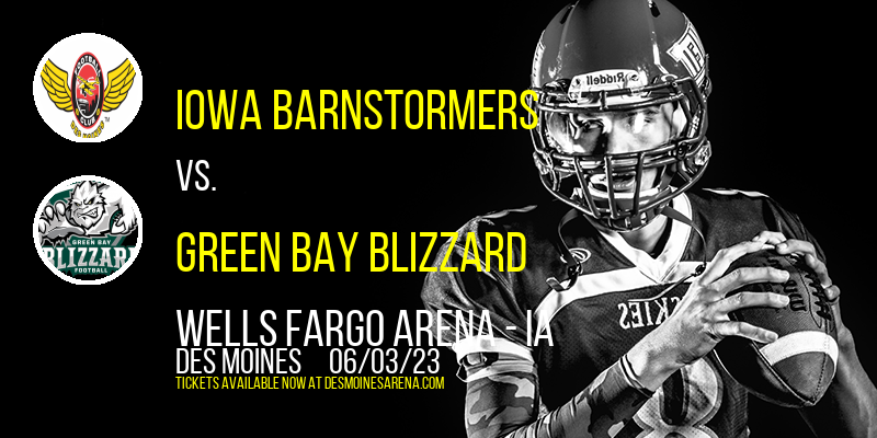Iowa Barnstormers vs. Green Bay Blizzard at Wells Fargo Arena tickets Iowa Barnstormers vs. Green Bay Blizzard at Wells Fargo Arena