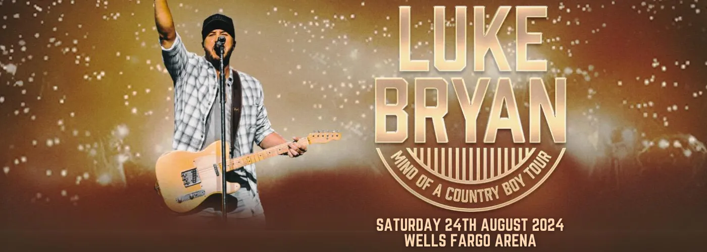 Luke Bryan, Birge, Larry Fleet & Chayce Beckham Tickets 24th August Wells Fargo Arena