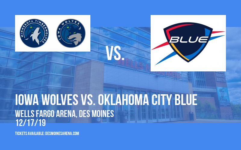 Iowa Wolves vs. Oklahoma City Blue at Wells Fargo Arena tickets Iowa Wolves vs. Oklahoma City Blue at Wells Fargo Arena
