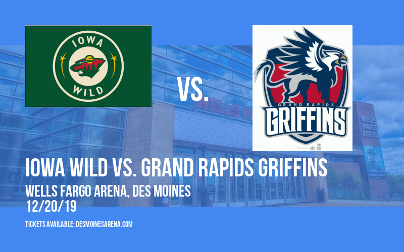 Iowa Wild vs. Grand Rapids Griffins at Wells Fargo Arena tickets Iowa Wild vs. Grand Rapids Griffins at Wells Fargo Arena