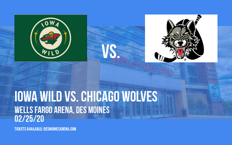 Iowa Wild vs. Chicago Wolves at Wells Fargo Arena