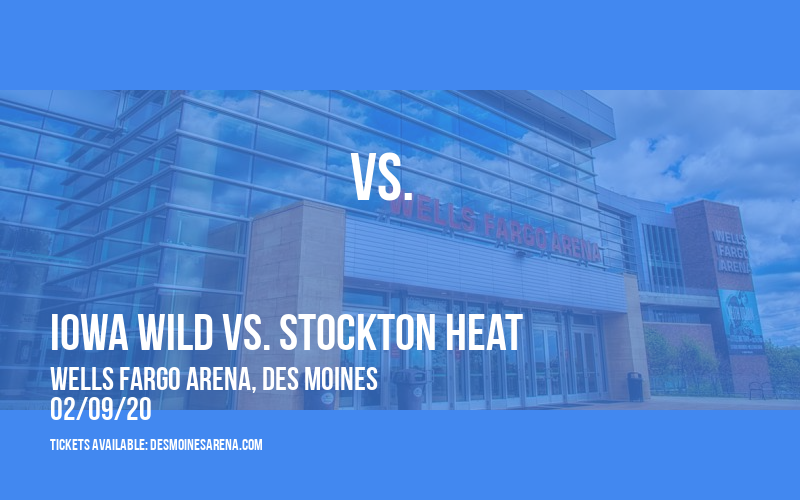 Iowa Wild vs. Stockton Heat at Wells Fargo Arena tickets Iowa Wild vs. Stockton Heat at Wells Fargo Arena