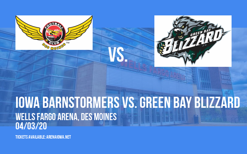 Iowa Barnstormers vs. Green Bay Blizzard  at Wells Fargo Arena