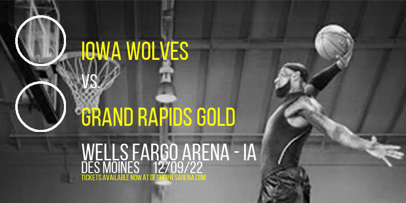 Iowa Wolves vs. Grand Rapids Gold at Wells Fargo Arena tickets Iowa Wolves vs. Grand Rapids Gold at Wells Fargo Arena