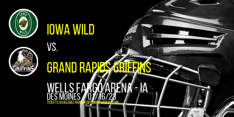 Iowa Wild vs. Grand Rapids Griffins at Wells Fargo Arena tickets Iowa Wild vs. Grand Rapids Griffins at Wells Fargo Arena