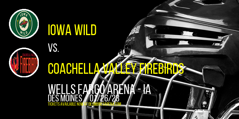 Iowa Wild vs. Coachella Valley Firebirds at Wells Fargo Arena tickets Iowa Wild vs. Coachella Valley Firebirds at Wells Fargo Arena