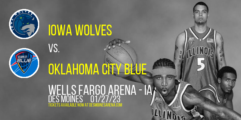 Iowa Wolves vs. Oklahoma City Blue at Wells Fargo Arena tickets Iowa Wolves vs. Oklahoma City Blue at Wells Fargo Arena