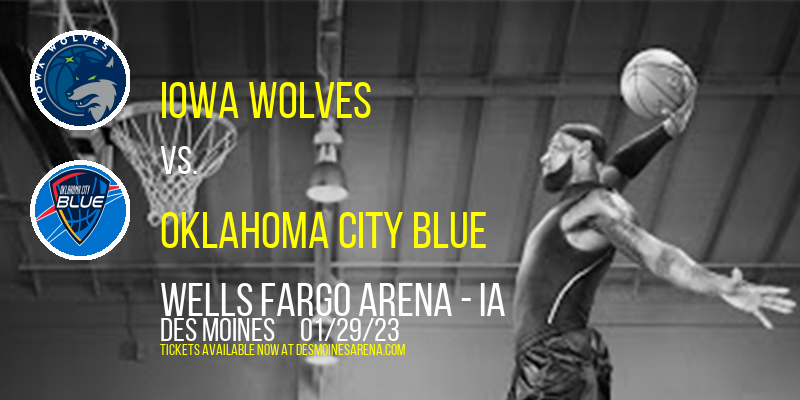 Iowa Wolves vs. Oklahoma City Blue at Wells Fargo Arena tickets Iowa Wolves vs. Oklahoma City Blue at Wells Fargo Arena