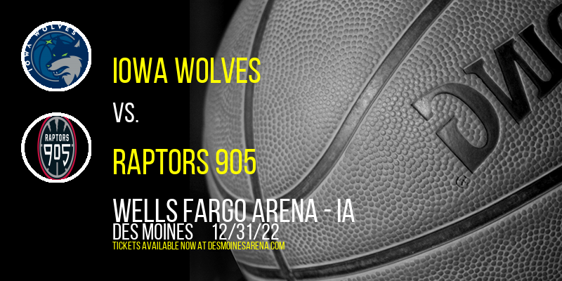 Iowa Wolves vs. Raptors 905 at Wells Fargo Arena