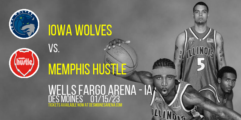 Iowa Wolves vs. Memphis Hustle at Wells Fargo Arena tickets Iowa Wolves vs. Memphis Hustle at Wells Fargo Arena