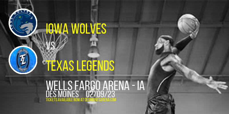 Iowa Wolves vs. Texas Legends at Wells Fargo Arena