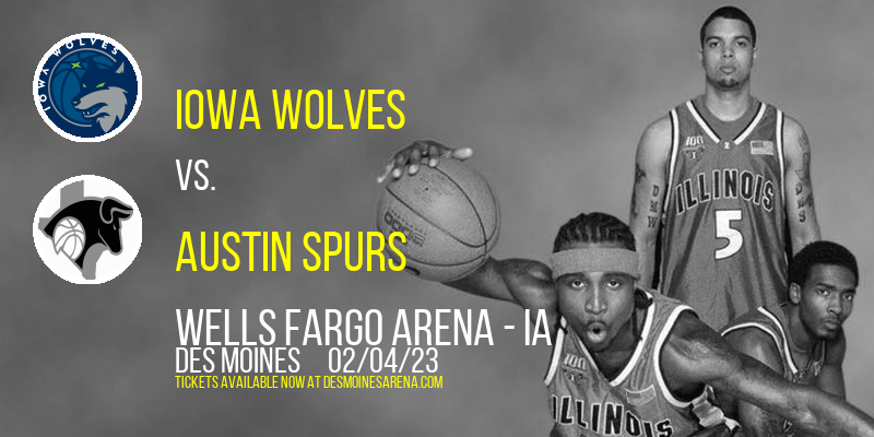 Iowa Wolves vs. Austin Spurs at Wells Fargo Arena tickets Iowa Wolves vs. Austin Spurs at Wells Fargo Arena