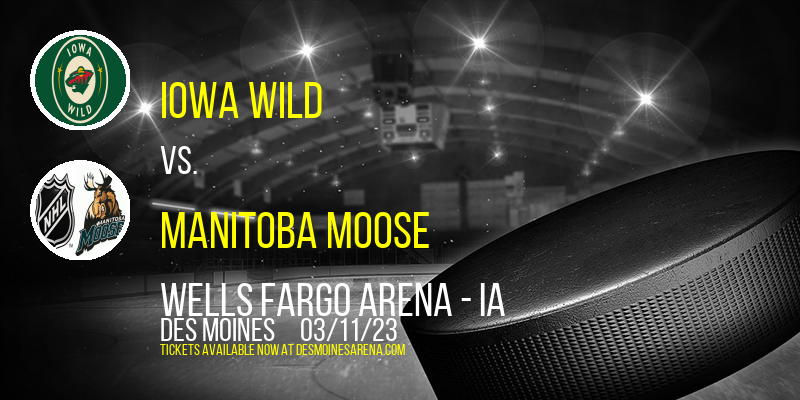 Iowa Wild vs. Manitoba Moose at Wells Fargo Arena tickets Iowa Wild vs. Manitoba Moose at Wells Fargo Arena