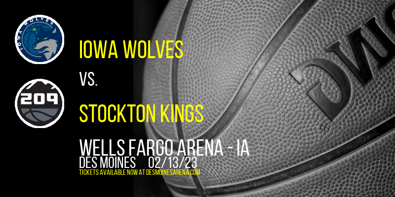 Iowa Wolves vs. Stockton Kings at Wells Fargo Arena