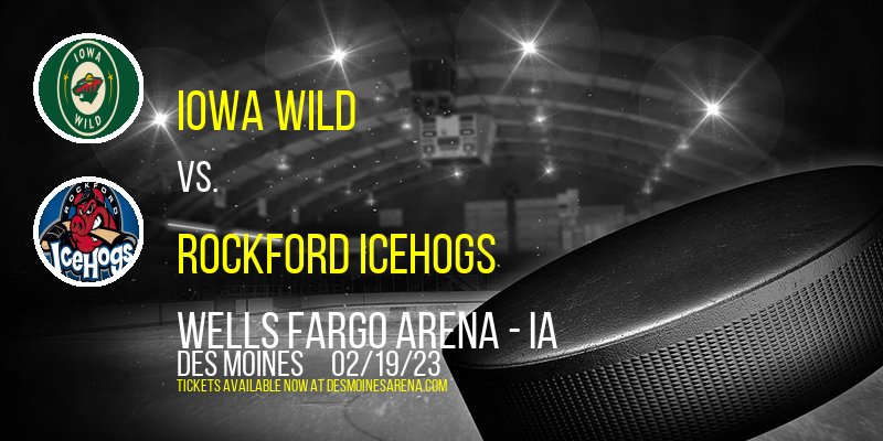 Iowa Wild vs. Rockford IceHogs at Wells Fargo Arena tickets Iowa Wild vs. Rockford IceHogs at Wells Fargo Arena