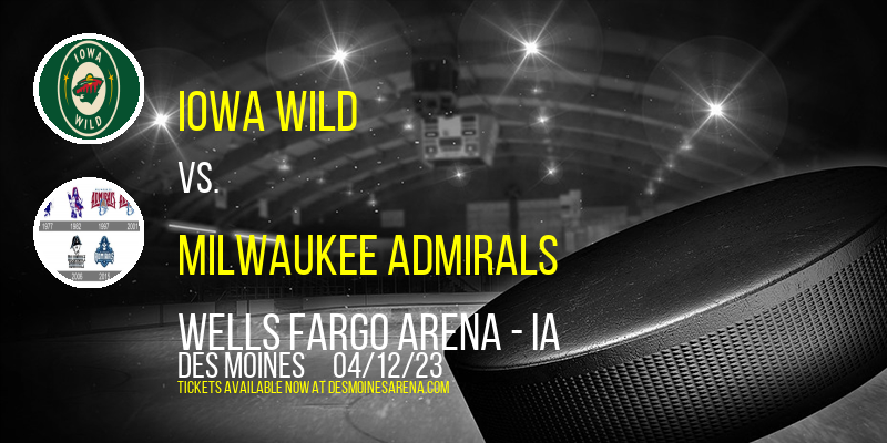 Iowa Wild vs. Milwaukee Admirals at Wells Fargo Arena tickets Iowa Wild vs. Milwaukee Admirals at Wells Fargo Arena