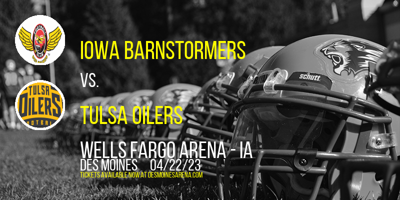 Iowa Barnstormers vs. Tulsa Oilers at Wells Fargo Arena tickets Iowa Barnstormers vs. Tulsa Oilers at Wells Fargo Arena