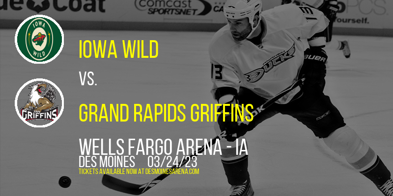 Iowa Wild vs. Grand Rapids Griffins at Wells Fargo Arena tickets Iowa Wild vs. Grand Rapids Griffins at Wells Fargo Arena