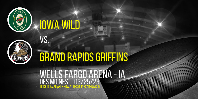 Iowa Wild vs. Grand Rapids Griffins at Wells Fargo Arena tickets Iowa Wild vs. Grand Rapids Griffins at Wells Fargo Arena