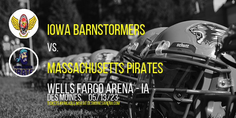 Iowa Barnstormers vs. Massachusetts Pirates at Wells Fargo Arena
