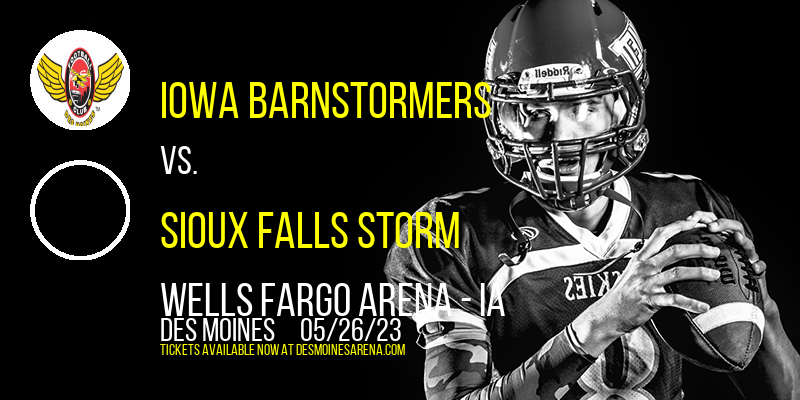 Iowa Barnstormers vs. Sioux Falls Storm at Wells Fargo Arena tickets Iowa Barnstormers vs. Sioux Falls Storm at Wells Fargo Arena