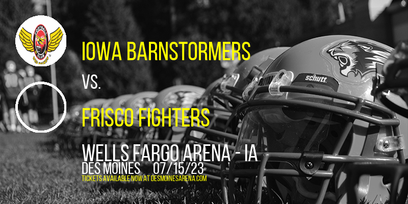 Iowa Barnstormers vs. Frisco Fighters at Wells Fargo Arena tickets Iowa Barnstormers vs. Frisco Fighters at Wells Fargo Arena