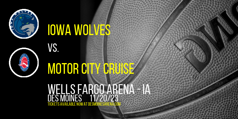 Iowa Wolves vs. Motor City Cruise at Wells Fargo Arena - IA