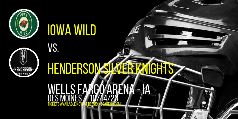 Iowa Wild vs. Henderson Silver Knights at Wells Fargo Arena - IA