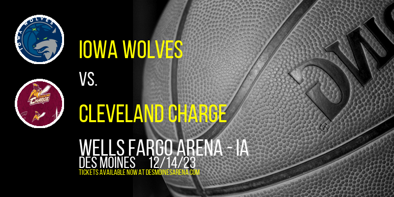 Iowa Wolves vs. Cleveland Charge at Wells Fargo Arena - IA