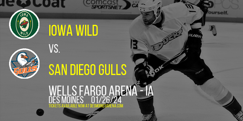 Iowa Wild vs. San Diego Gulls at Wells Fargo Arena - IA
