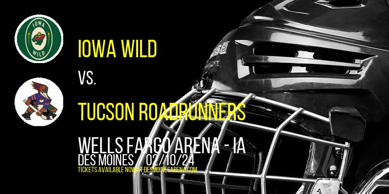 Iowa Wild vs. Tucson Roadrunners at Wells Fargo Arena - IA