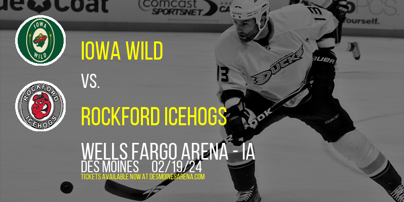 Iowa Wild vs. Rockford IceHogs at Wells Fargo Arena - IA