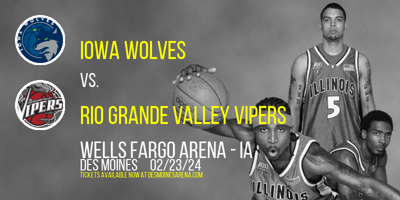 Iowa Wolves vs. Rio Grande Valley Vipers at Wells Fargo Arena - IA